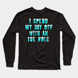 Ice fishing day off hobby Long Sleeve T-Shirt